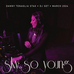 Sky So Young Live at Danny Tenaglia STAX - March 2024