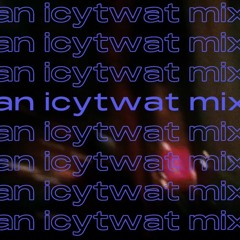 ICYTWAT MIX OF HIS HARDEST SONGS
