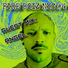 FIRE BOIZ NYC 4 // GUEST MIX ANGEL - 9/2/23