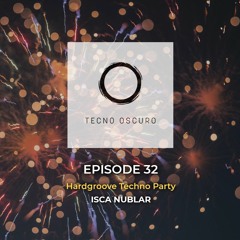 Hardgroove Techno Party - TECNO OSCURO No. 32 - Isca Nublar