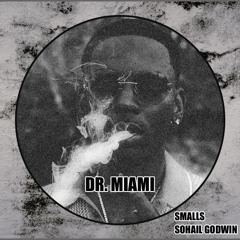 SMALLS, Sohail Godwin - Dr.Miami