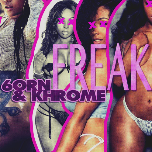 6orn & Khrome - Freak (prod. by Dollarsign Dave)