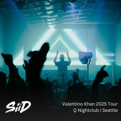 SiiD @ Valentino Khan 2025 Tour | Q Nightclub (Tech House)