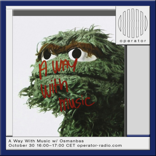 A Way With Music w/ Osmanbas - 30th October 2025