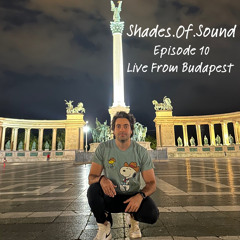 Shades Of Sound Ep.10 - Live From Budapest!