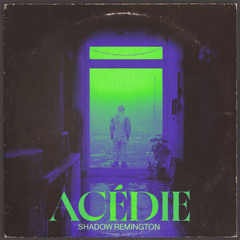 Shadow Remington - Acédie
