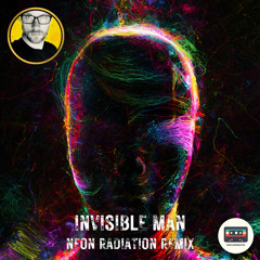 Invisible Man (Neon Radiation Remix)