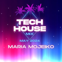 Tech House Mix May 2024 Session Maria Mojeiko