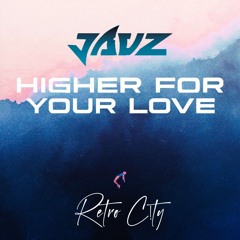 Jauz - Higher For Your Love (Retro C!ty Remix)