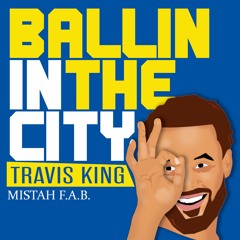 Travis King x Mistah F.A.B. - Ballin In The City
