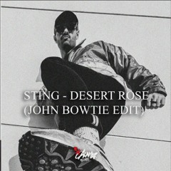 Sting - Desert Rose (John Bowtie Edit)