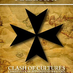 Read EPUB 🖌️ The Great Siege, Malta 1565: Clash of Cultures: Christian Knights Defen