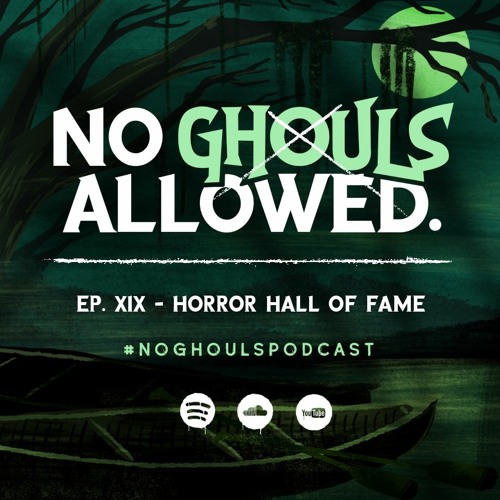 No Ghouls Allowed Ep. XIX - Horror Hall of Fame