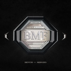 B.M.F (Bencio x Sergiio)