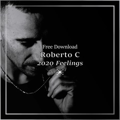 Free Download: Roberto C - 2020 Feelings (Original Mix)