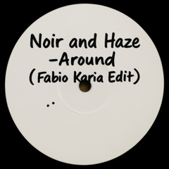 Noir and Haze - Around (Fabio Karia Edit) Instrumental x Copyright