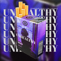 Byond Bliss + Booty Leak & Jeasmine - Unhealthy [ FREE DOWNLOAD ]