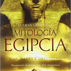 [READ] EPUB 📂 El gran libro de la mitología egipcia : diccionario ilustrado con 360