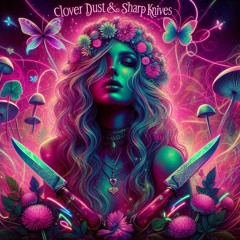 CloverDust&SharpKnives