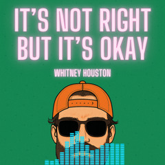 It's Not Right, But It's Okay - Whitney Houston (AILO Remix)