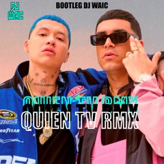 QUIEN TV Remix (BOOTLEG) - BLESSD x RYAN CASTRO // DJ WAIC