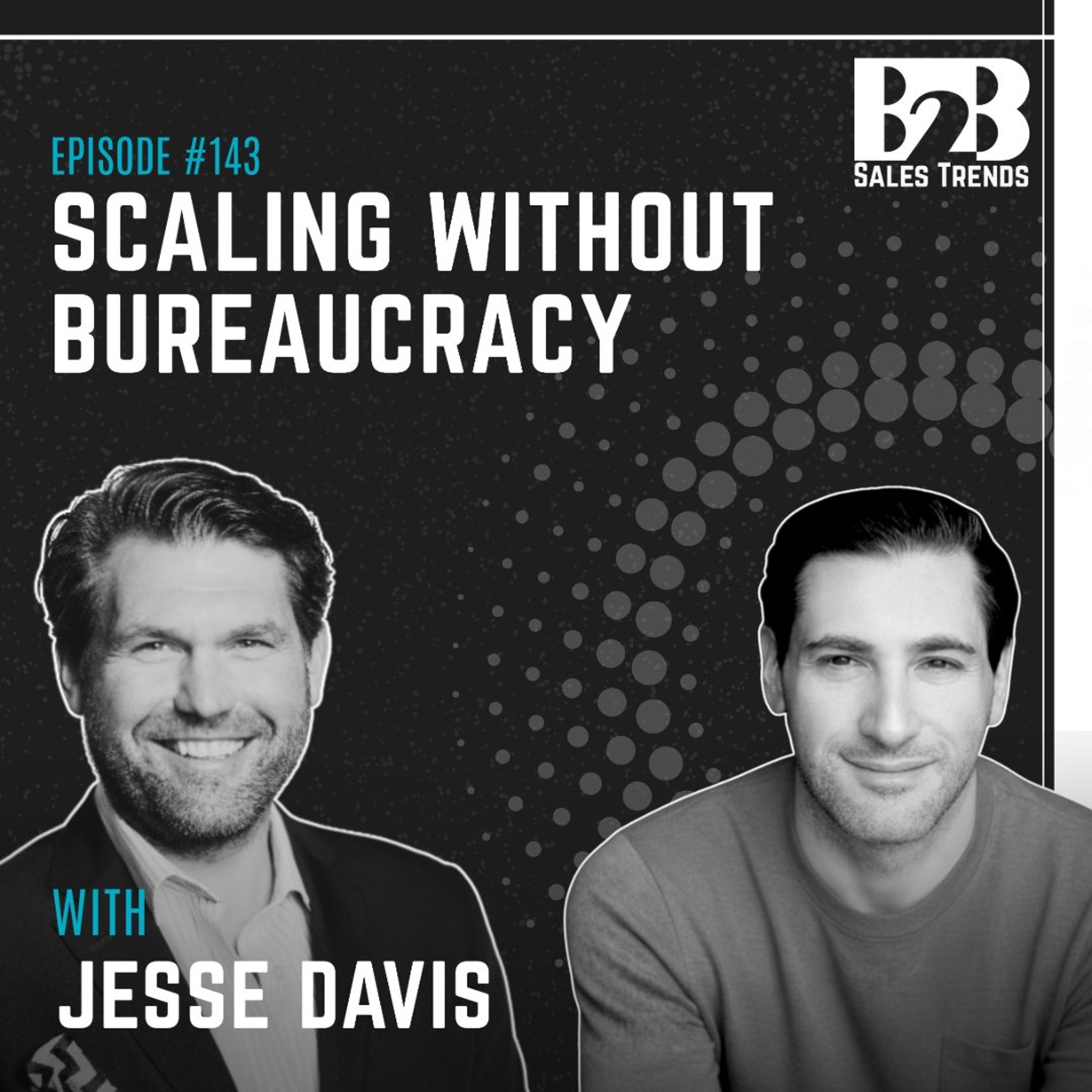 143. The Best Sales Teams Don't Scale With More Process w/ Jesse Davis episode artwork