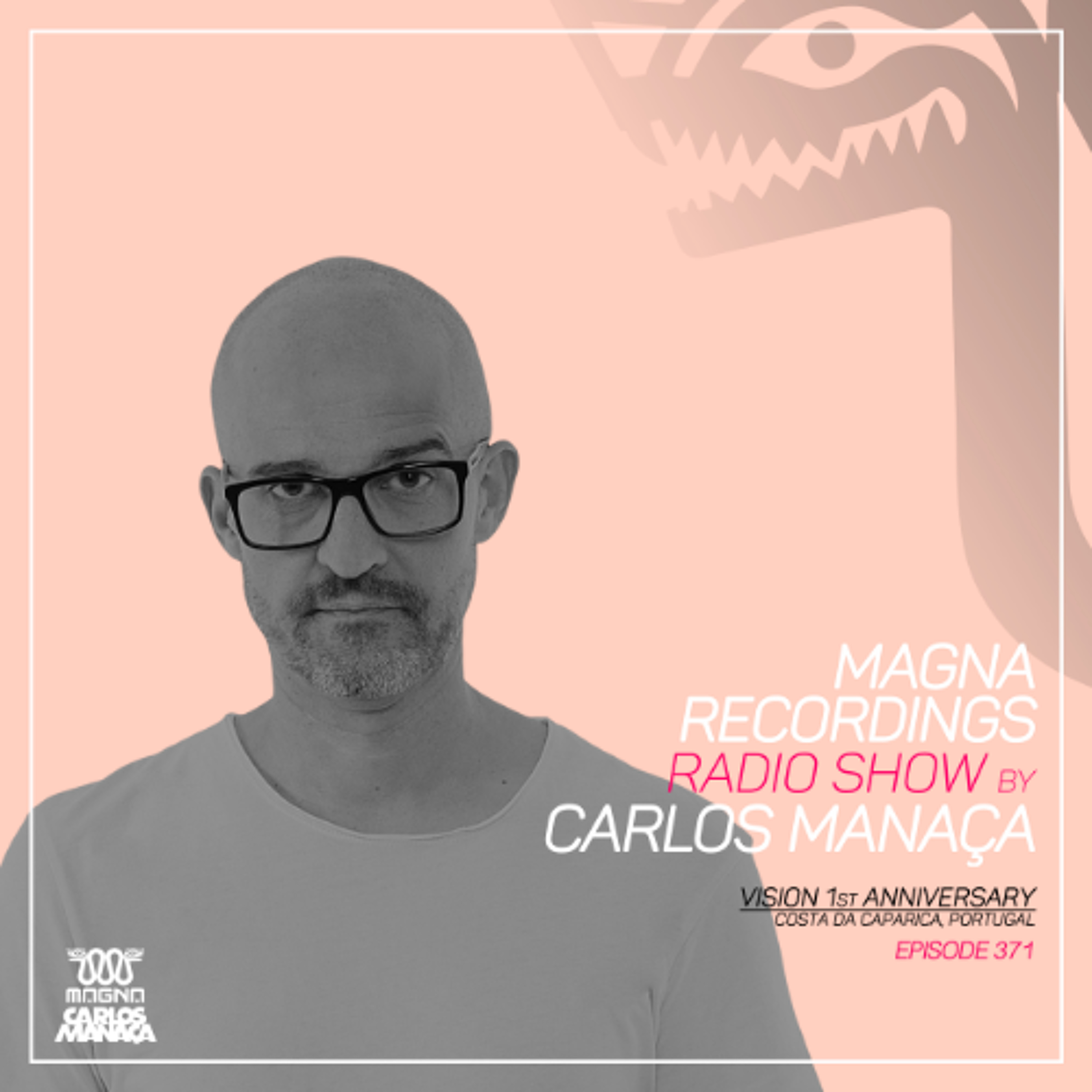 Magna Recordings Radio Show by Carlos Manaca 371 | Vision 1st Anniversary [Costa Caparica] Portugal episode artwork