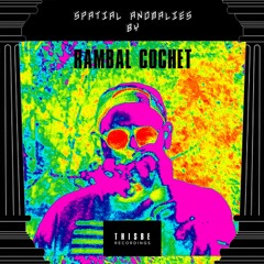Rambal Cochet - Spatial Anomalies - January 2022 Mixtape