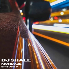 DJ Shalé - Mondaze Ep 9