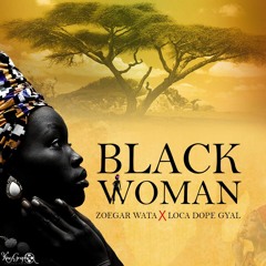 BLACK WOMAN -ZOEGAR WATA feat LOCA GYAL