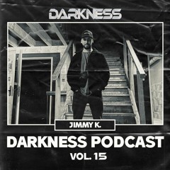 Darkness Podcast Vol. 15 w/ Jimmy K.