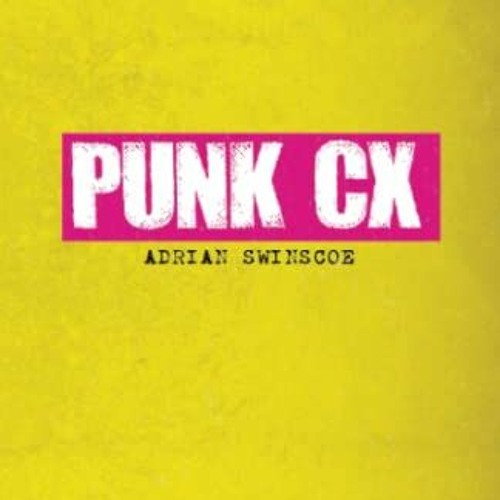 [Get] [EPUB KINDLE PDF EBOOK] Punk CX by  Adrian Swinscoe,Oisin Lunny,Tom Watts,Matt Wilson 📝