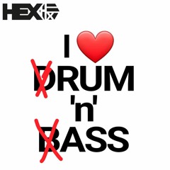 Hex - I Love dRum & bAss