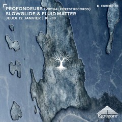 Profondeurs - Slowglide & Fluid Matter (Janvier 2023)