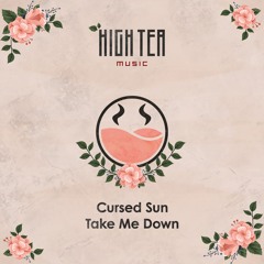 Cursed Sun - Take Me Down [High Tea Music]
