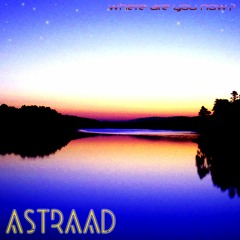 ASTRAAD - Where Are You Now?