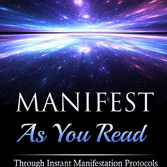 Read KINDLE ✔️ Manifest As You Read: Through Instant Manifestation Protocols by  Rich