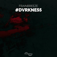 Frainbreeze - #DVRKNE55