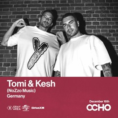 Tomi & Kesh - Exclusive Set for OCHO By Gray Area [12/23]