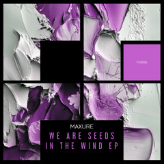 We Are Seeds In The Wind