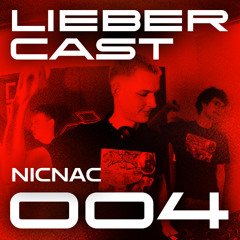 LIEBER CAST 004 w/ NICNAC (Groovy-Trance Set)