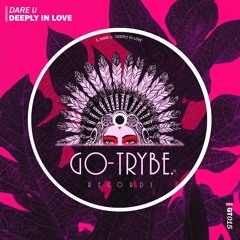 Dare U - Deeply In Love (Original Mix) [GO TRYBE RECORDS]