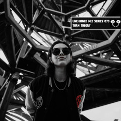 UNCHAINED MIX SERIES 070 - TURN THEORY