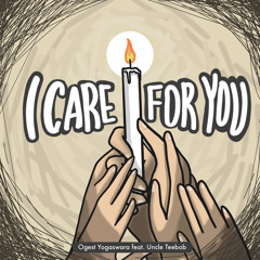 I Care For You (feat. Uncle Teebob)