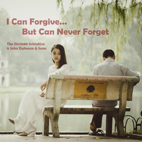 I can Forgive, But Can Never Forget