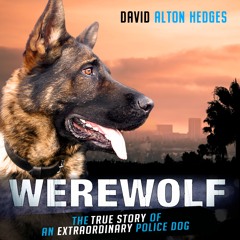 Audiobook: Werewolf: The True of On Extraordinary Police Dog, David Alton Hedges