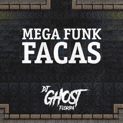 DJ Ghost Floripa - Mega Funk Facas (Diego & Victor Hugo, Bruno & Marrone)