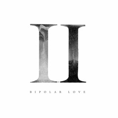 Bipolar Love, Pt. 2
