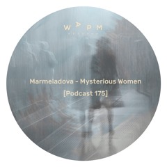 Marmeladova (Mysterious Women Podcast) - PLAY MUSIC 175