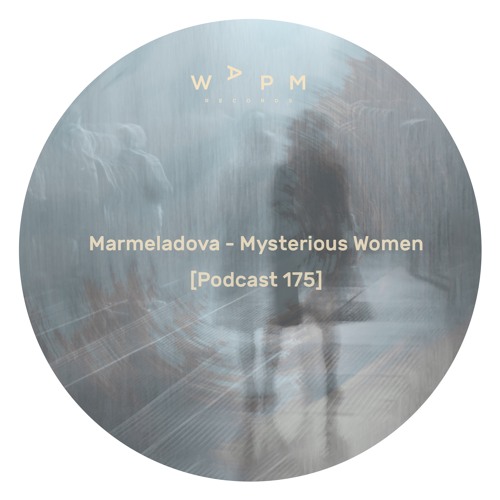 Marmeladova (Mysterious Women Podcast) - PLAY MUSIC 175